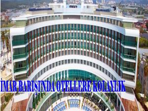 İMAR BARIŞI'NDA OTELLERE KOLAYLIK